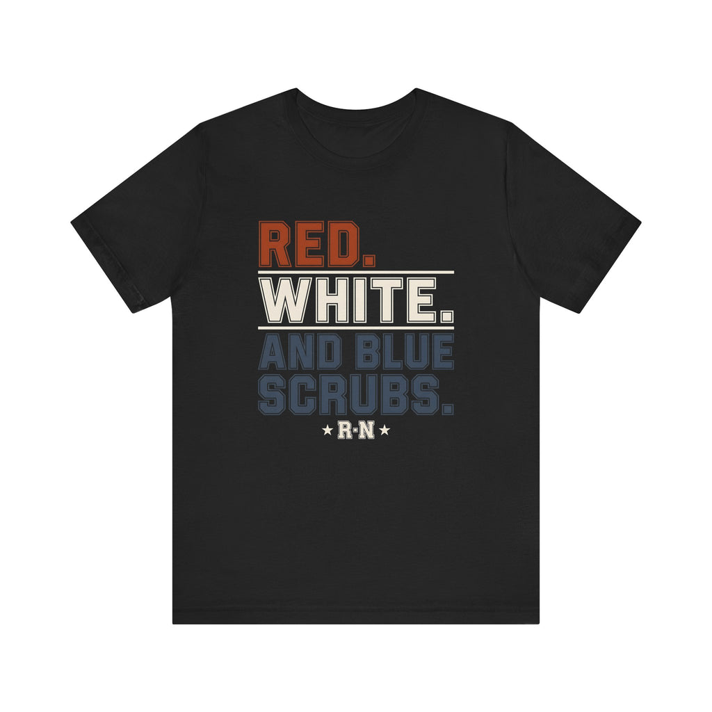 Red. White. And Blue Scrubs. Tee