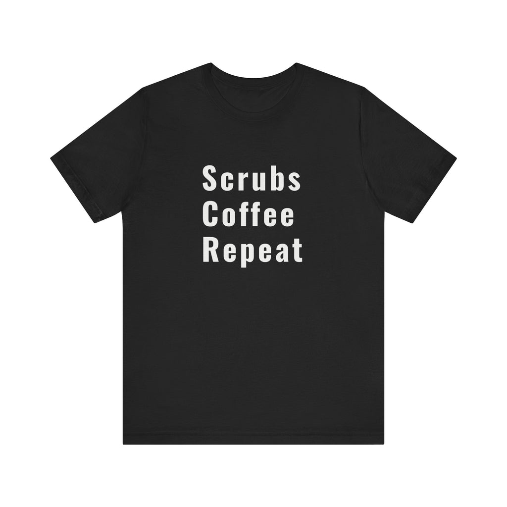 Scrubs Coffee Repeat Tee