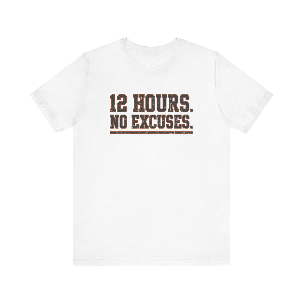 12 Hours. No Excuses. | Varsity Nurse T-Shirt