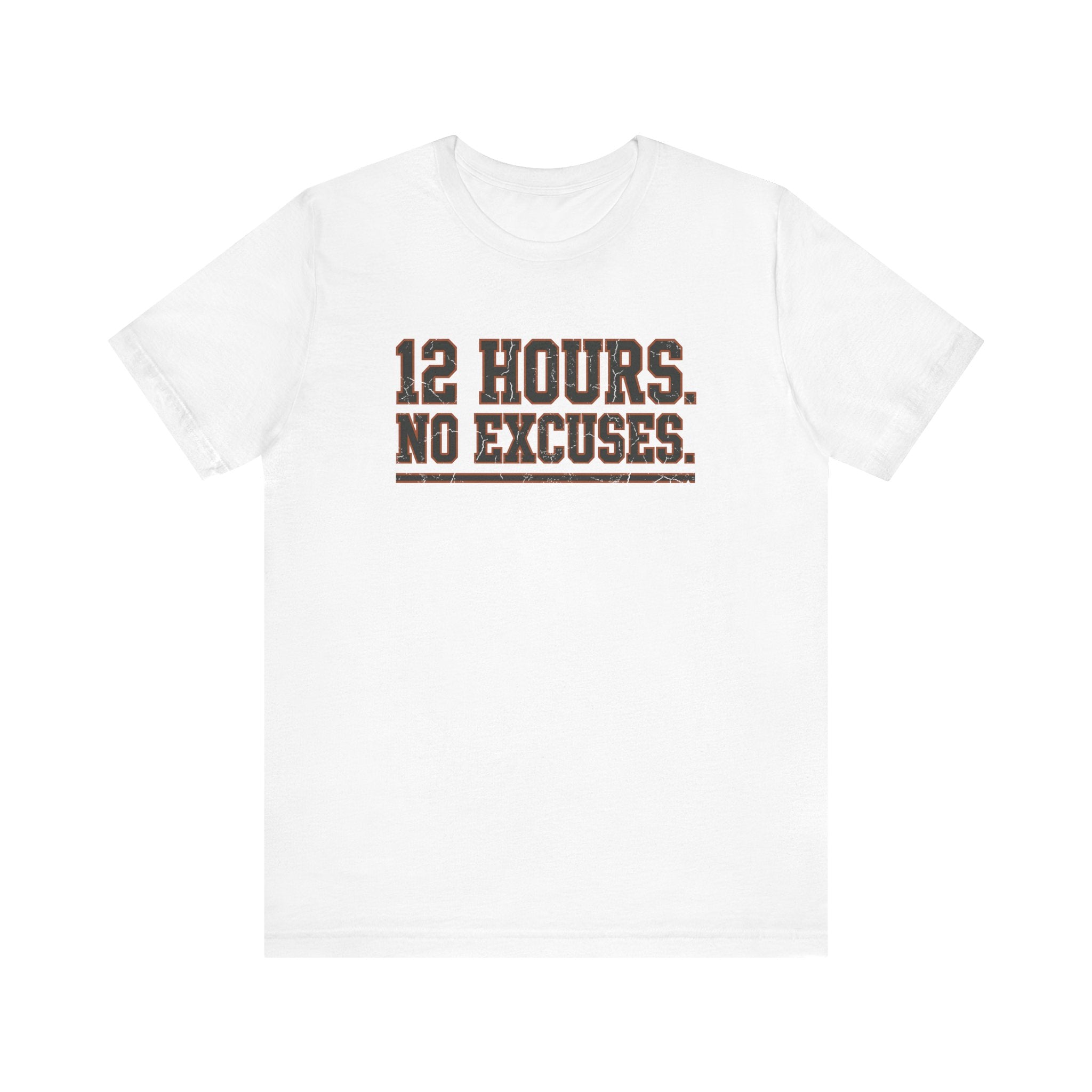 12 Hours. No Excuses. | Varsity Nurse T-Shirt