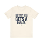 Not Every Hero Gets a Parade | Nurse Appreciation T-Shirt