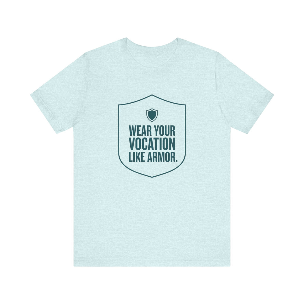 Wear Your Vocation Like Armor | Empowering Nurse T-Shirt