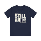 Still Waiting For My Break Tee