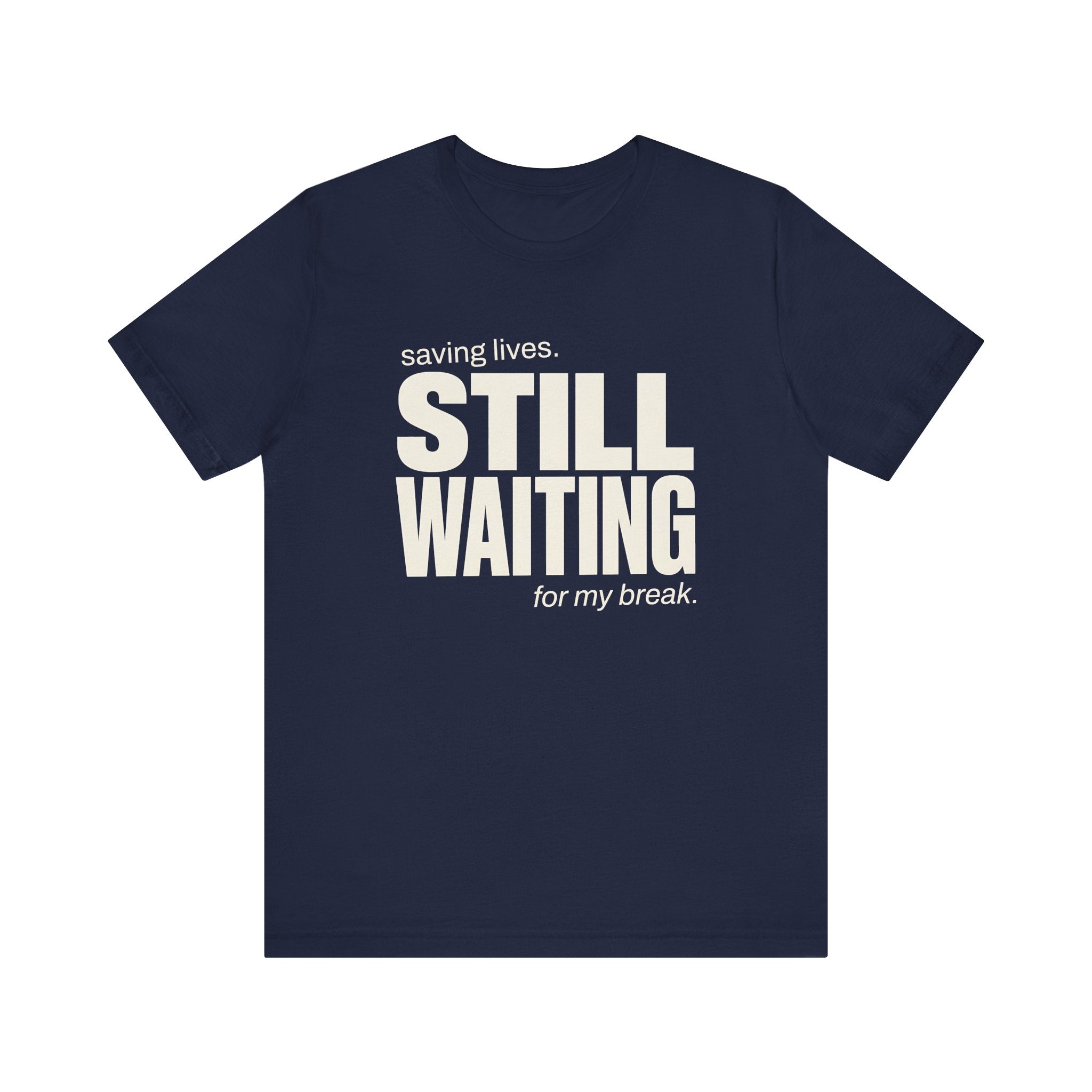 Still Waiting For My Break Tee