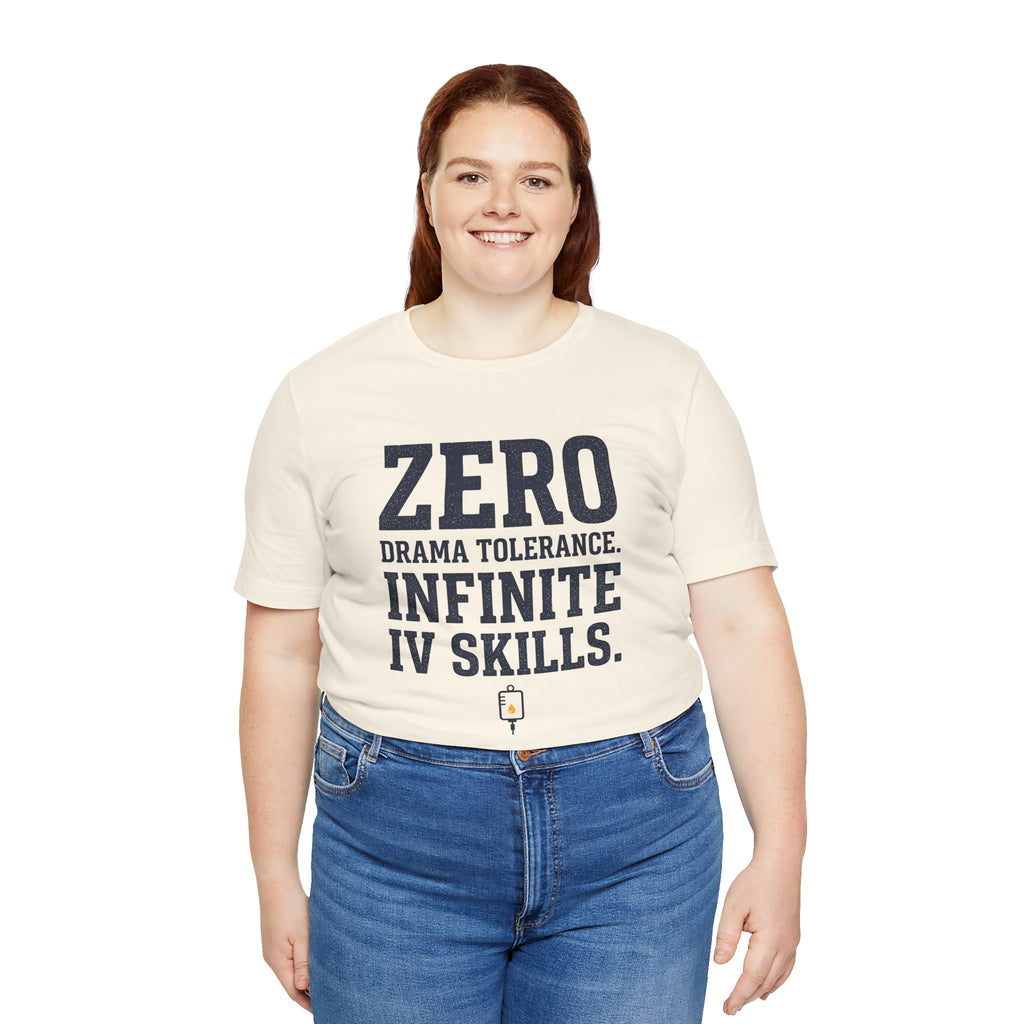 Zero Drama Tolerance. Infinite IV Skills.