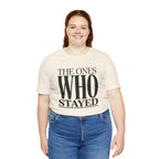 The Ones Who Stayed Tee