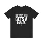Not Every Hero Gets a Parade | Nurse Appreciation T-Shirt