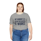My Humor Is a Coping Mechanism. It Works. | Nurse T-Shirt