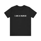 I Am A Nurse Tee