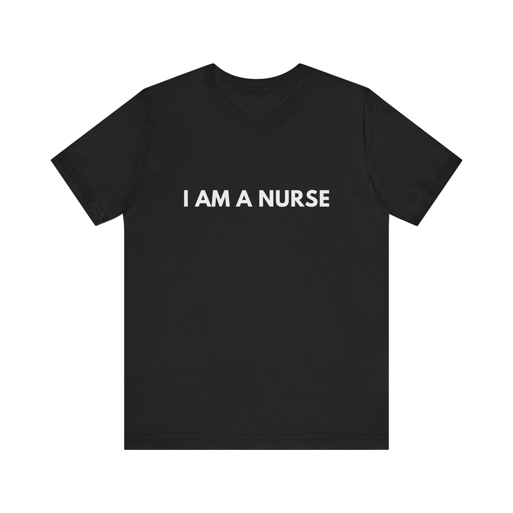 I Am A Nurse Tee
