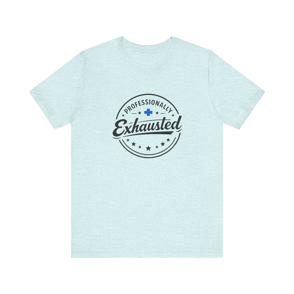 Professionally Exhausted Tee