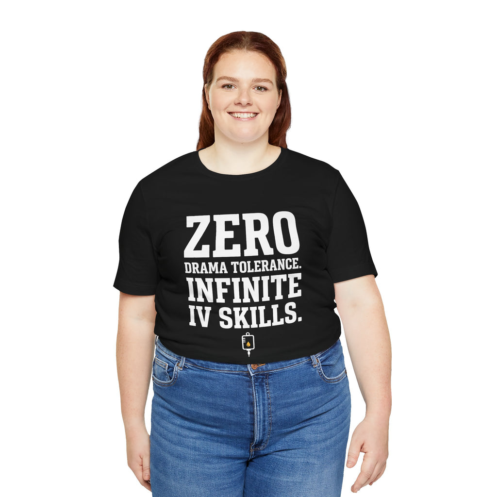 Zero Drama Tolerance. Infinite IV Skills.