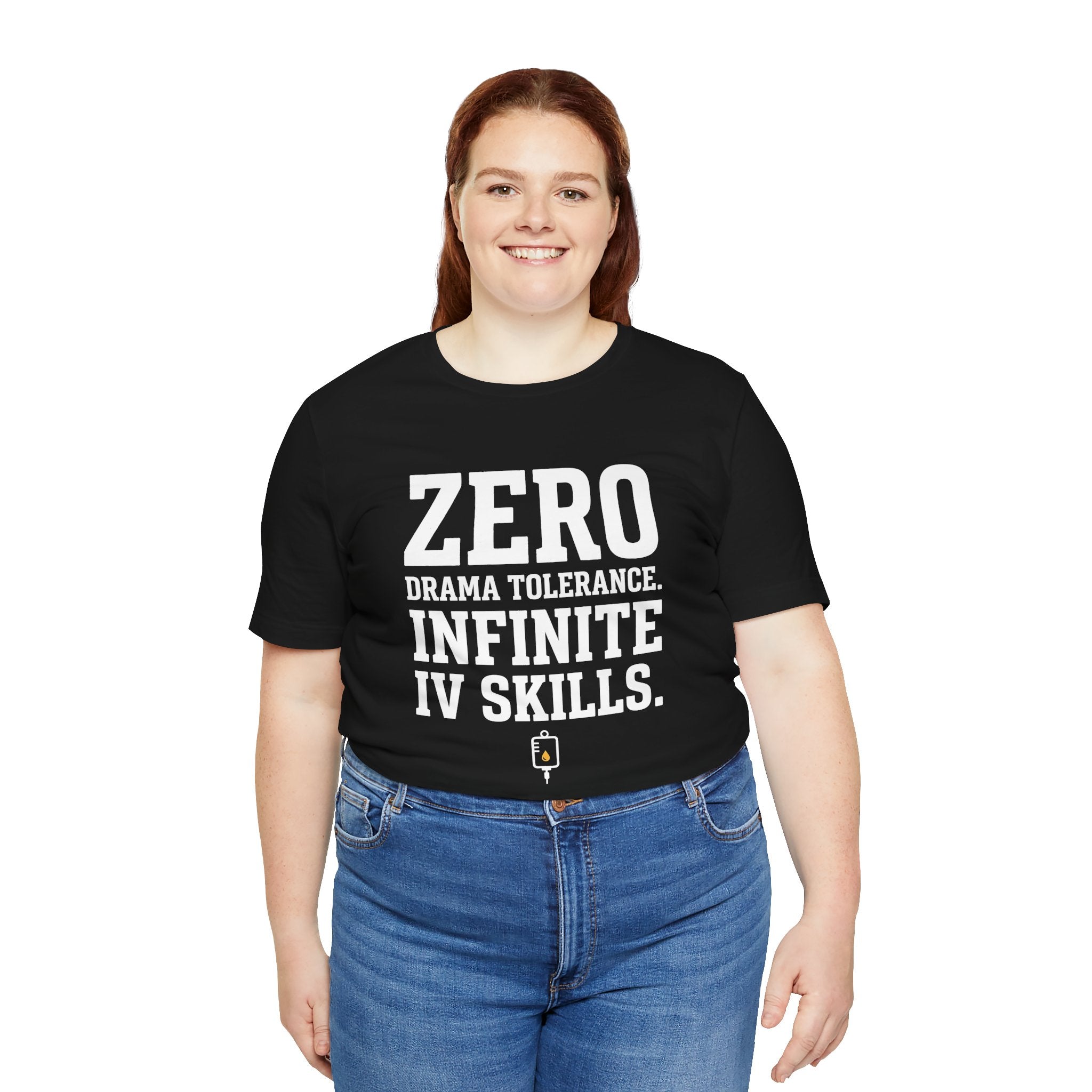 Zero Drama Tolerance. Infinite IV Skills.