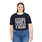 Every Shift Leaves A Mark Tee