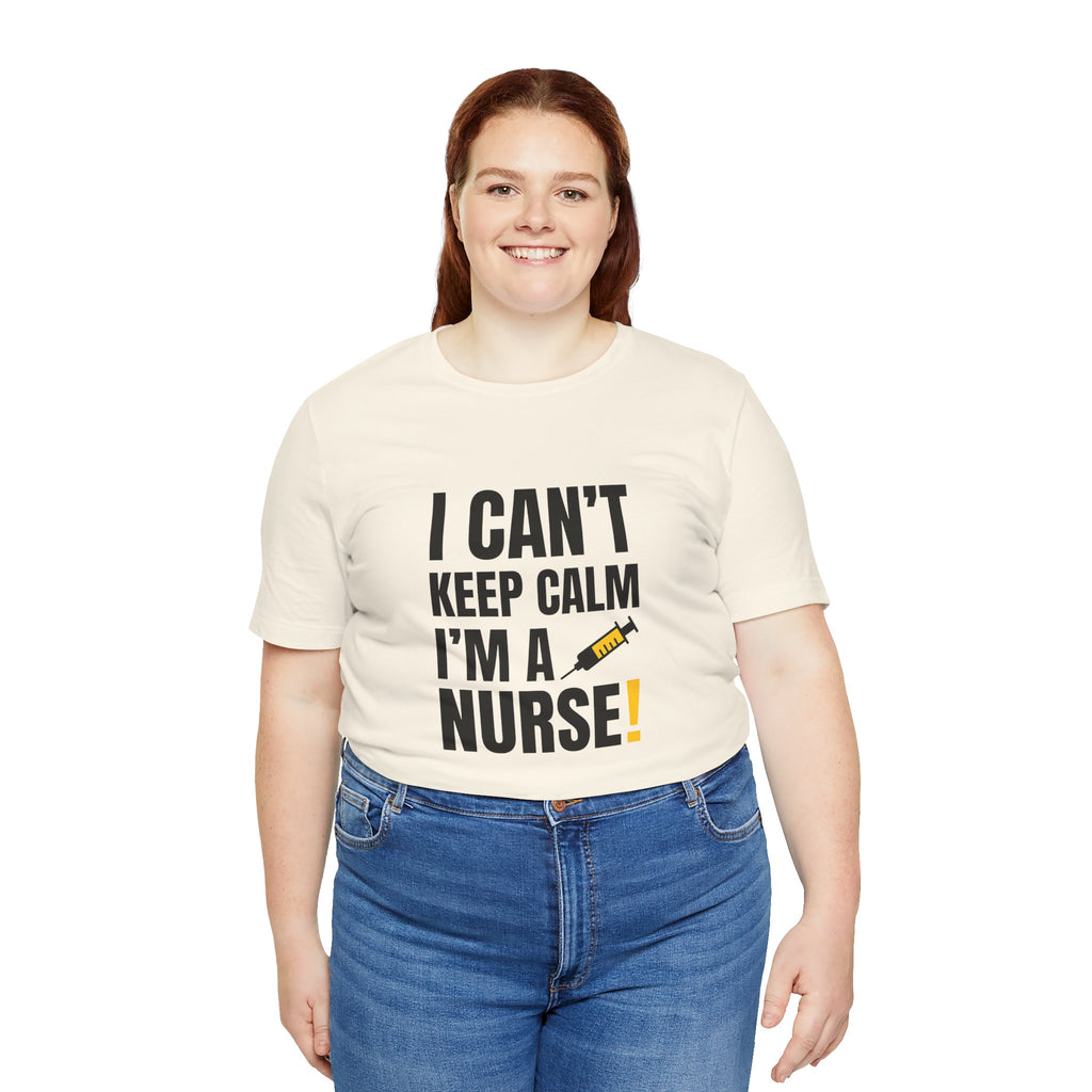 I Can't Keep Calm — I'm a Nurse | Funny Nurse T-Shirt