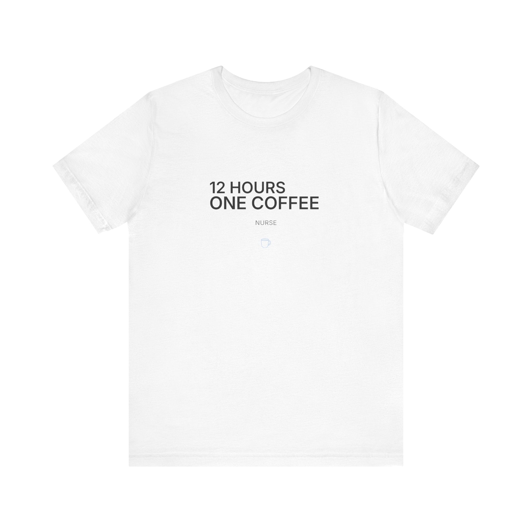 12 Hours One Coffee Tee