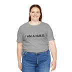 I Am A Nurse Tee