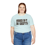 Nurses Do It in Shifts | Varsity Nurse T-Shirt