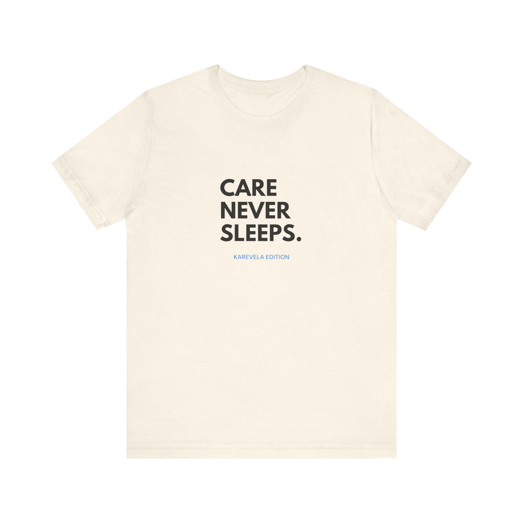 Care Never Sleeps Tee