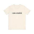 I Am A Nurse Tee