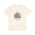 My Shift Ended 3 Hours Ago Tee