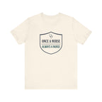 Once a Nurse, Always a Nurse | Badge Nurse T-Shirt