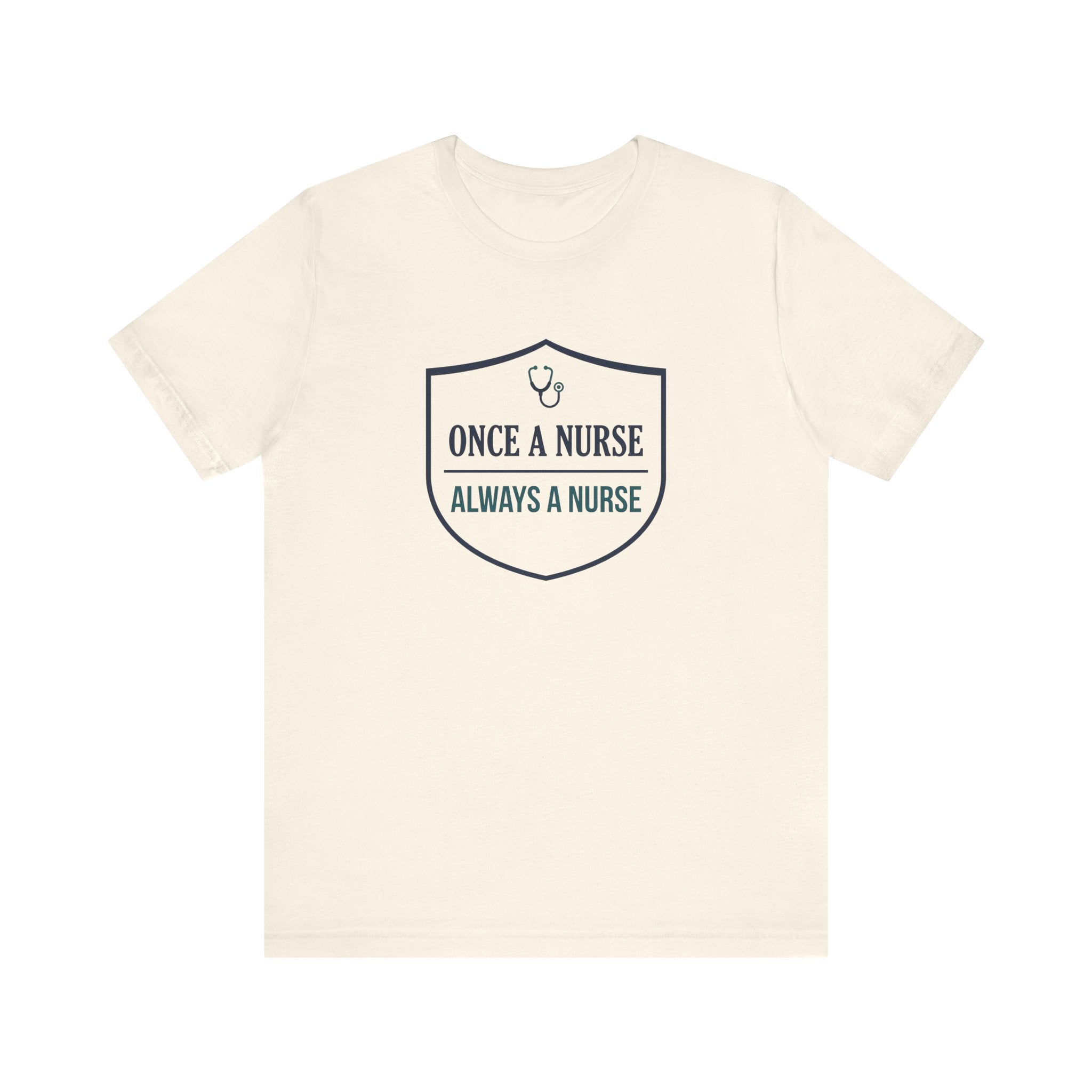 Once a Nurse, Always a Nurse | Badge Nurse T-Shirt