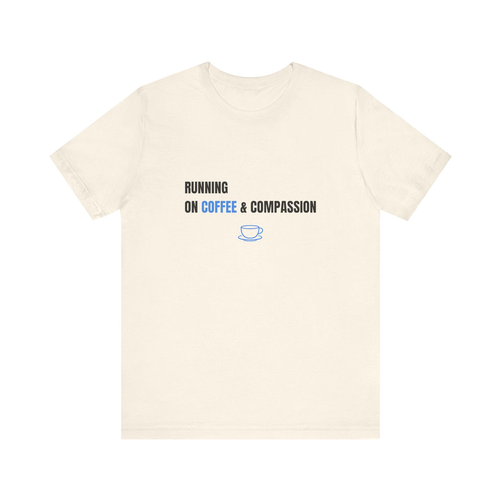 Coffee And Compassion Tee