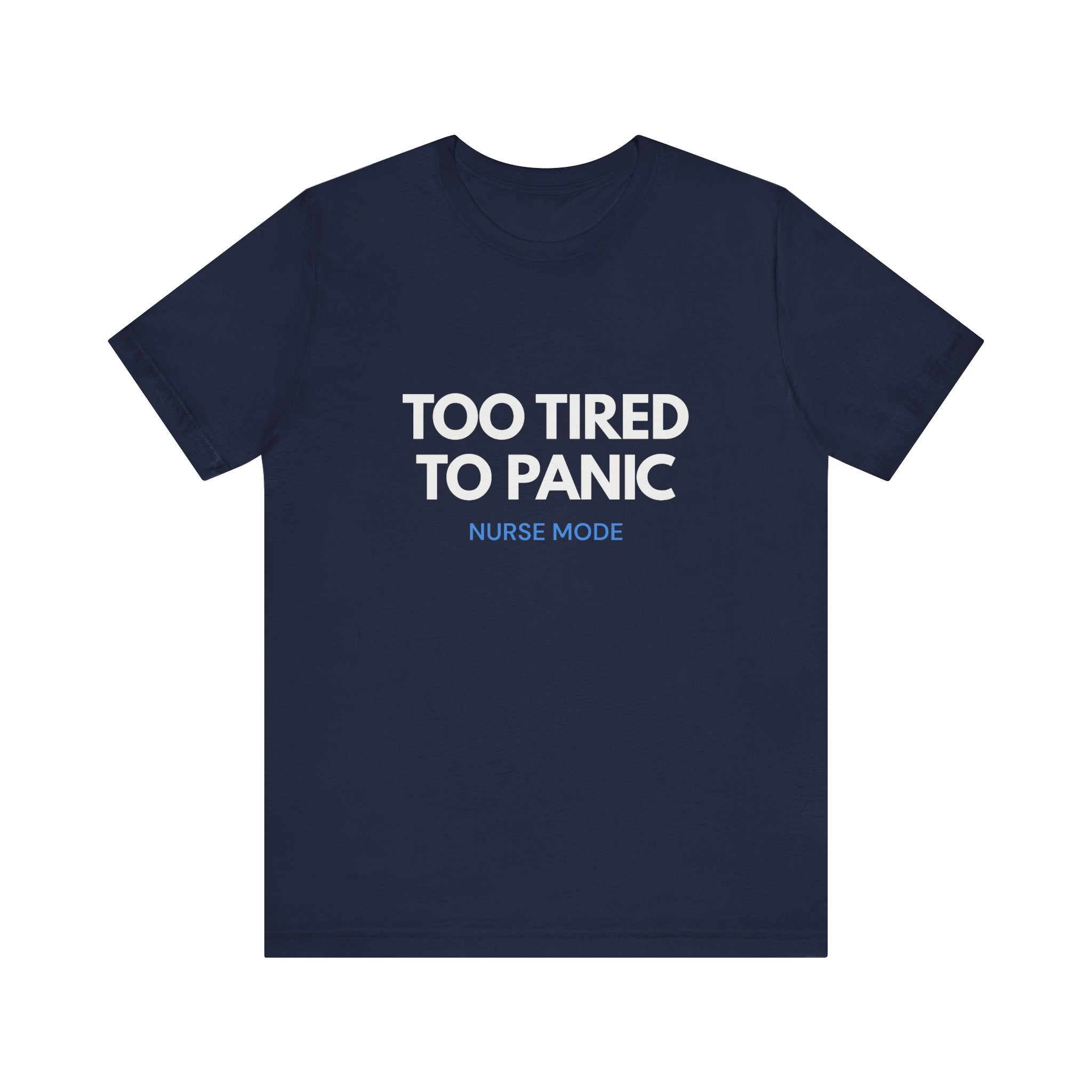 Too Tired To Panic Tee