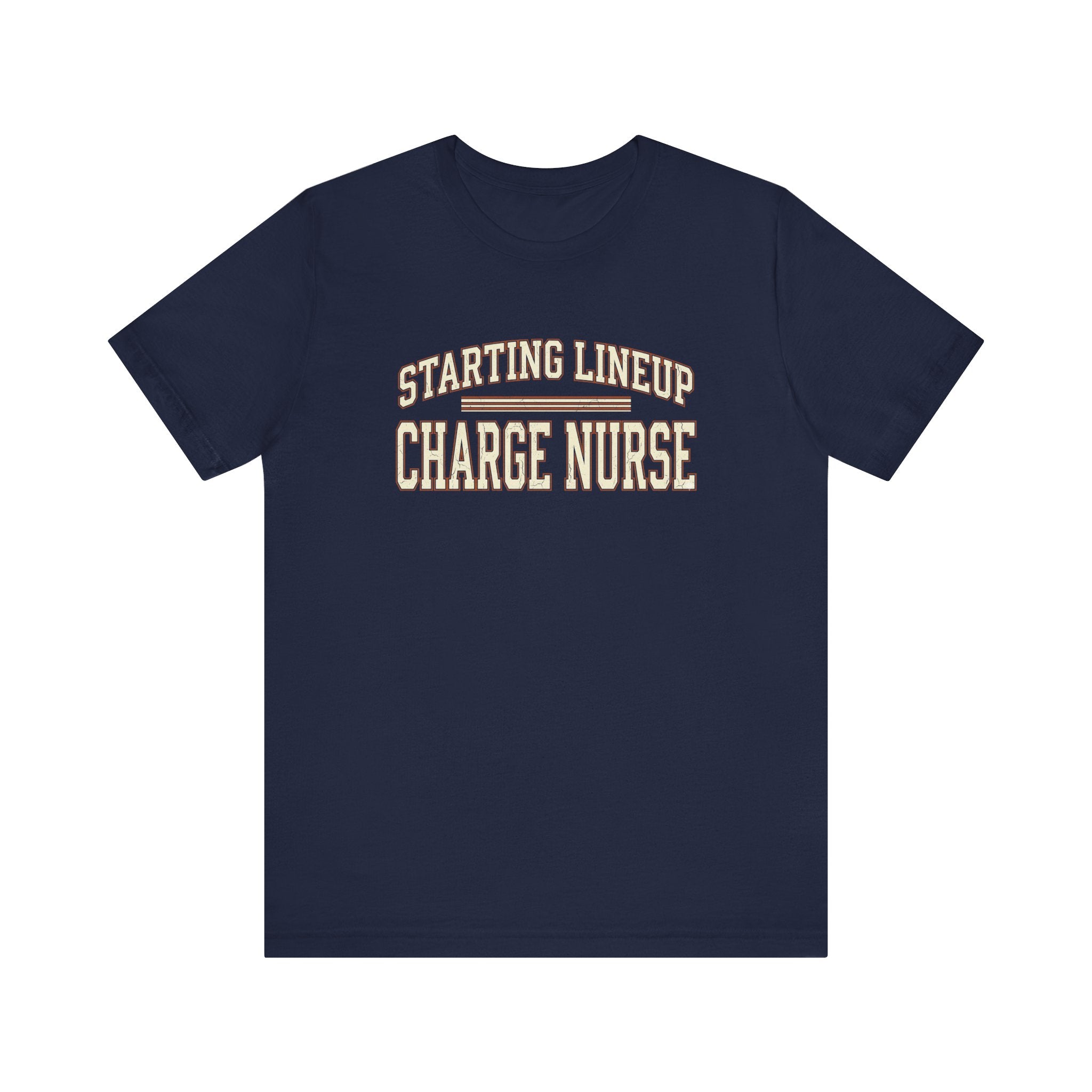 Starting Lineup: Charge Nurse | Varsity Nurse T-Shirt