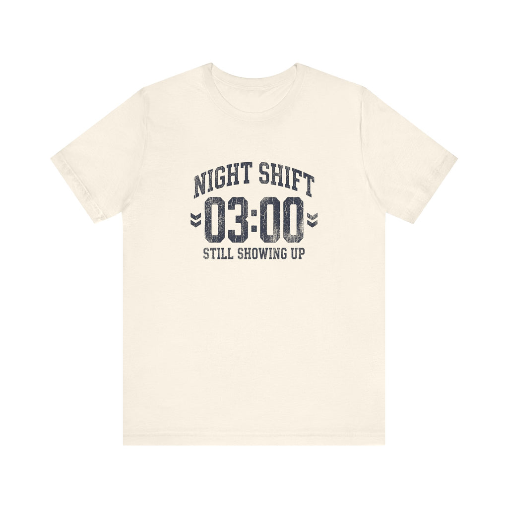 Night Shift 03:00 Still Showing Up | Varsity Nurse T-Shirt