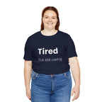 Tired But Still Caring Tee