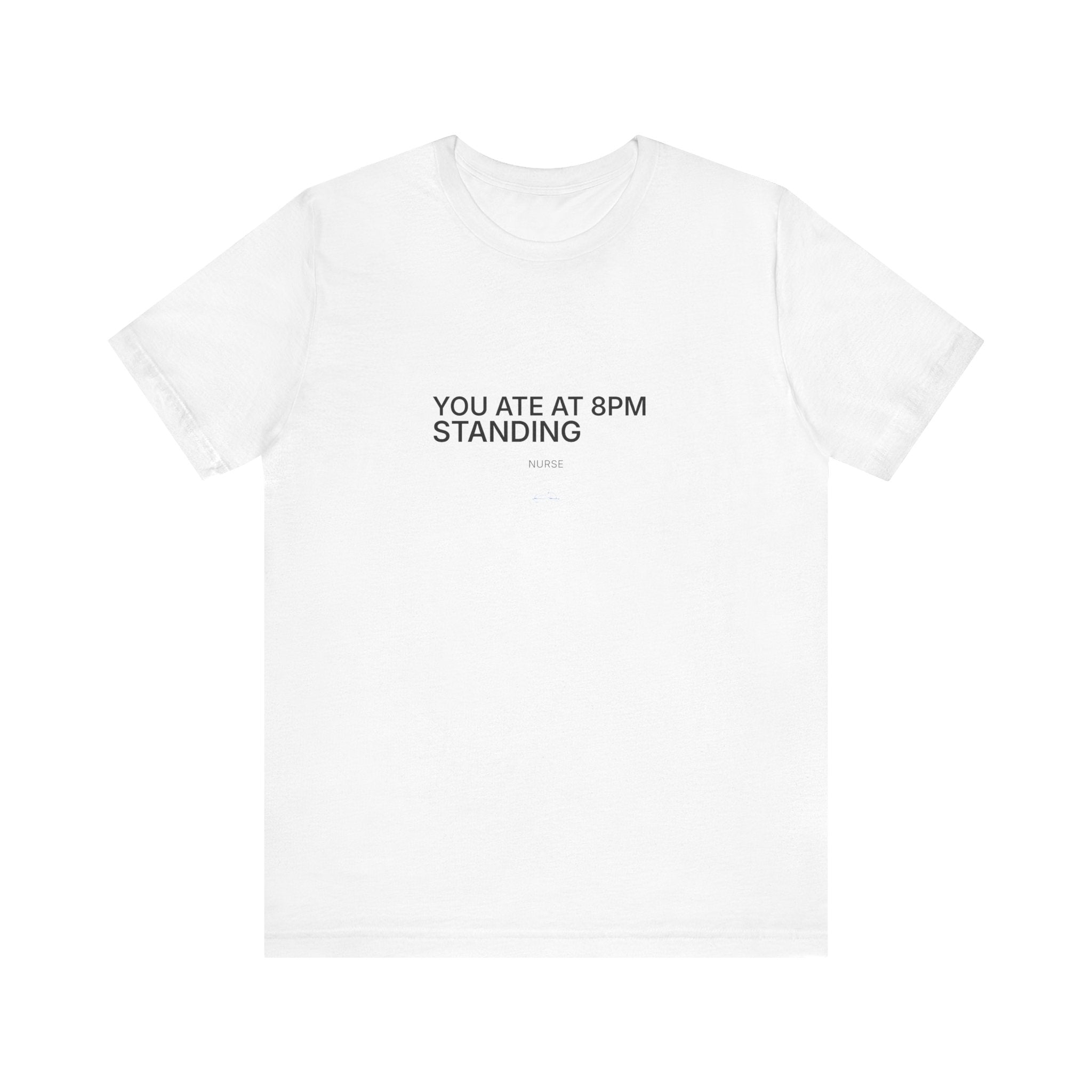 You Ate at 8 PM Tee