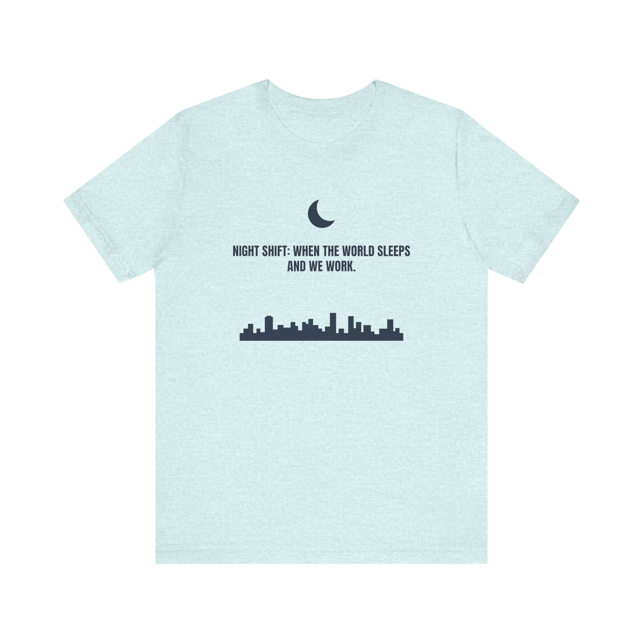 Night Shift: When the World Sleeps and We Work | Nurse T-Shirt