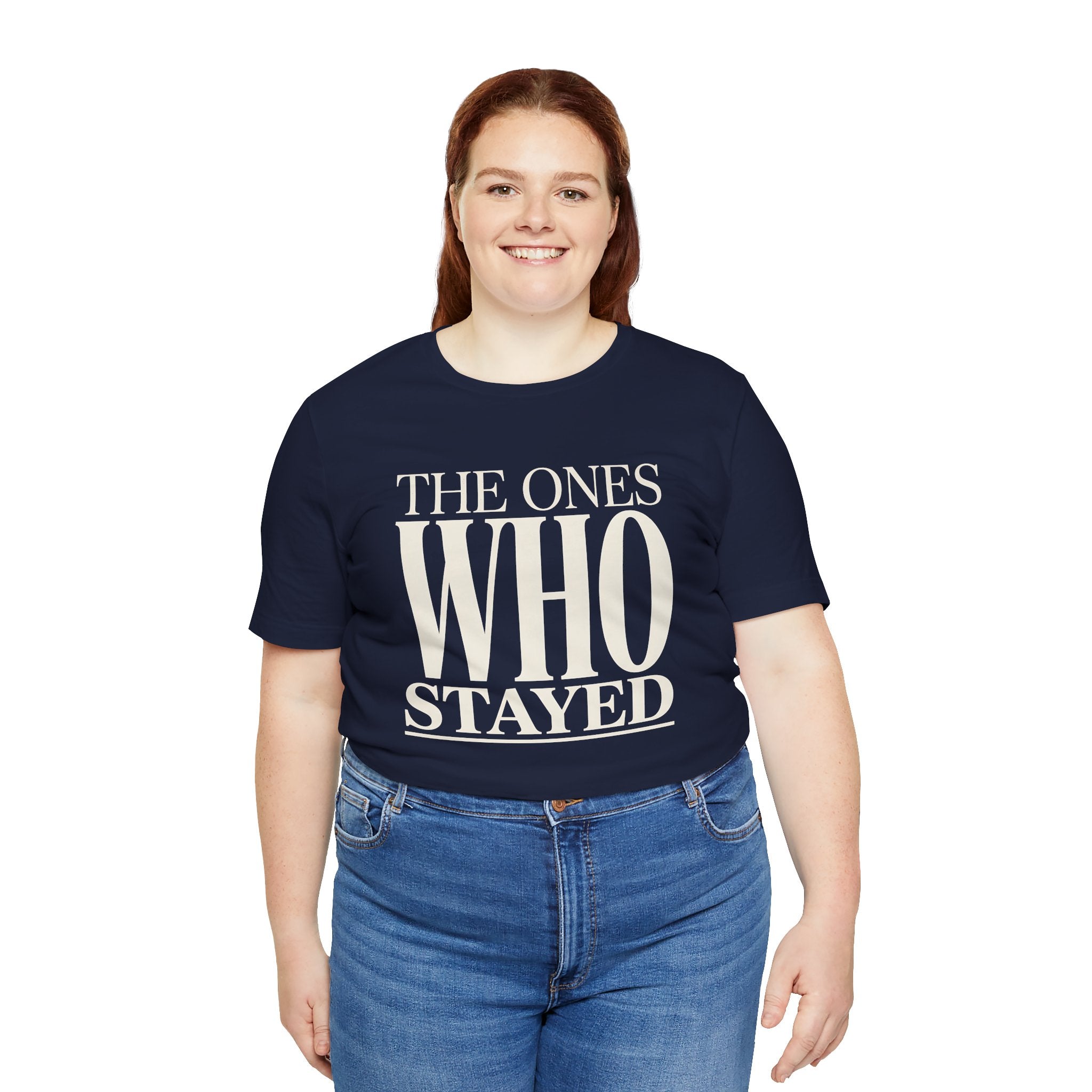 The Ones Who Stayed Tee