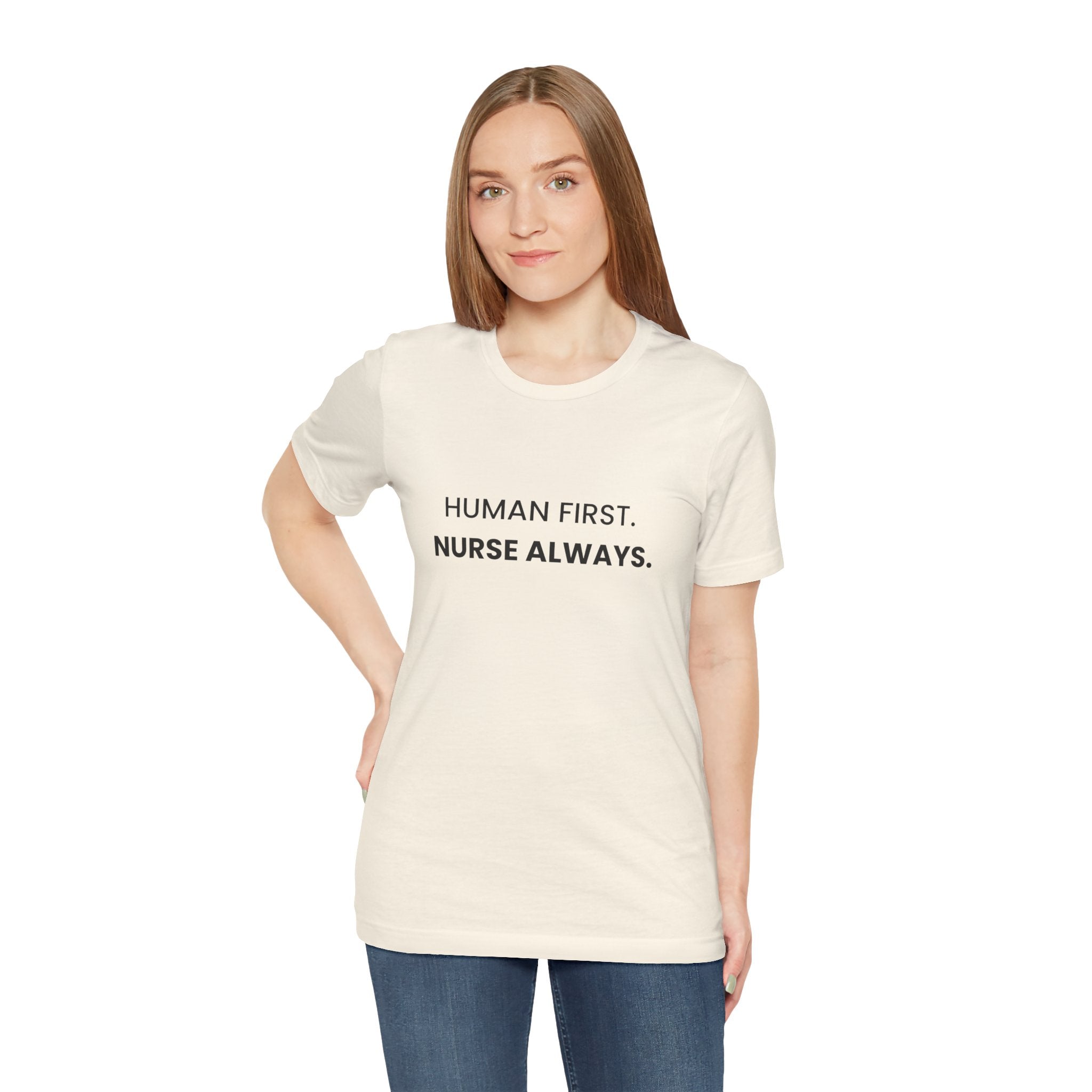 Human First Nurse Always Tee