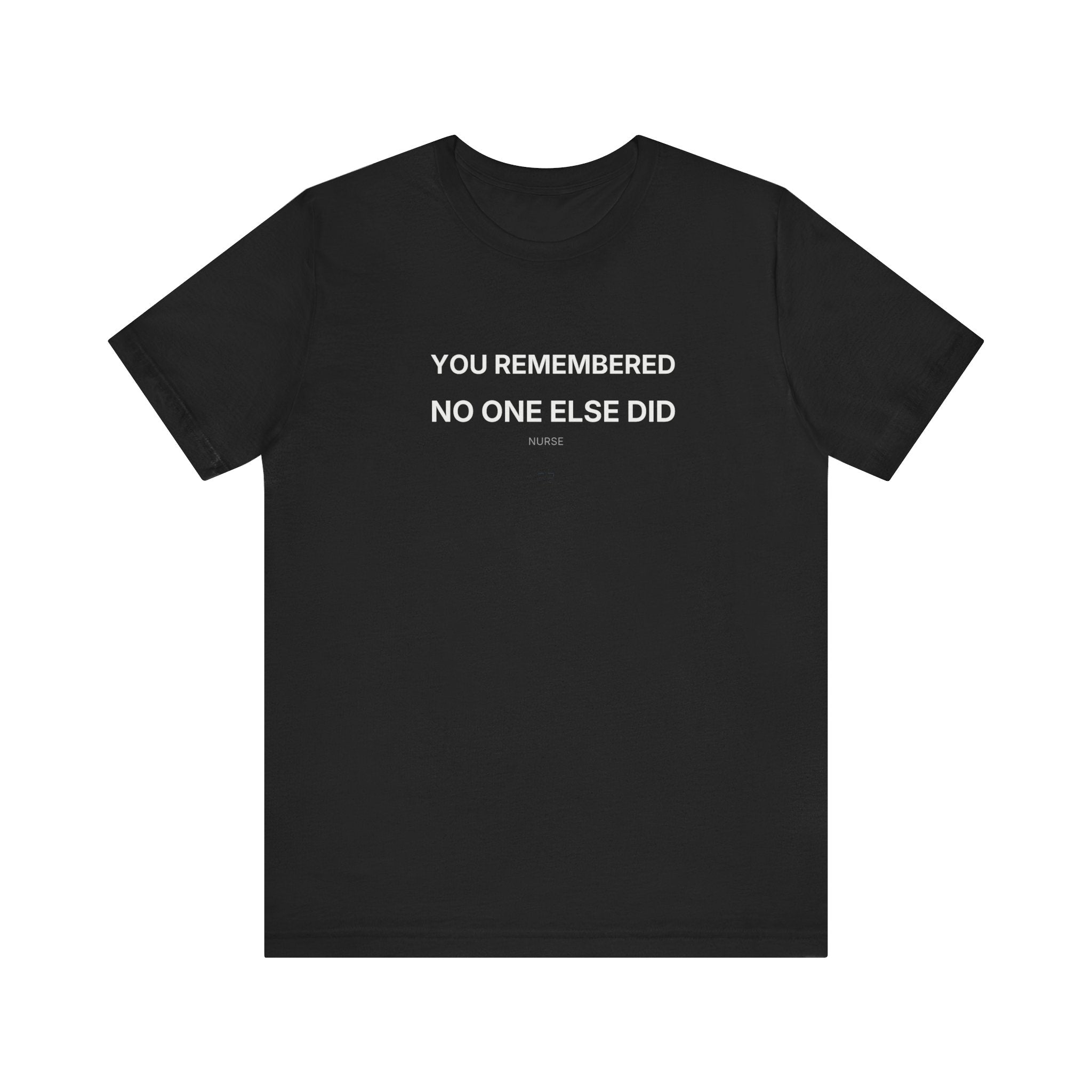 You Remembered Tee