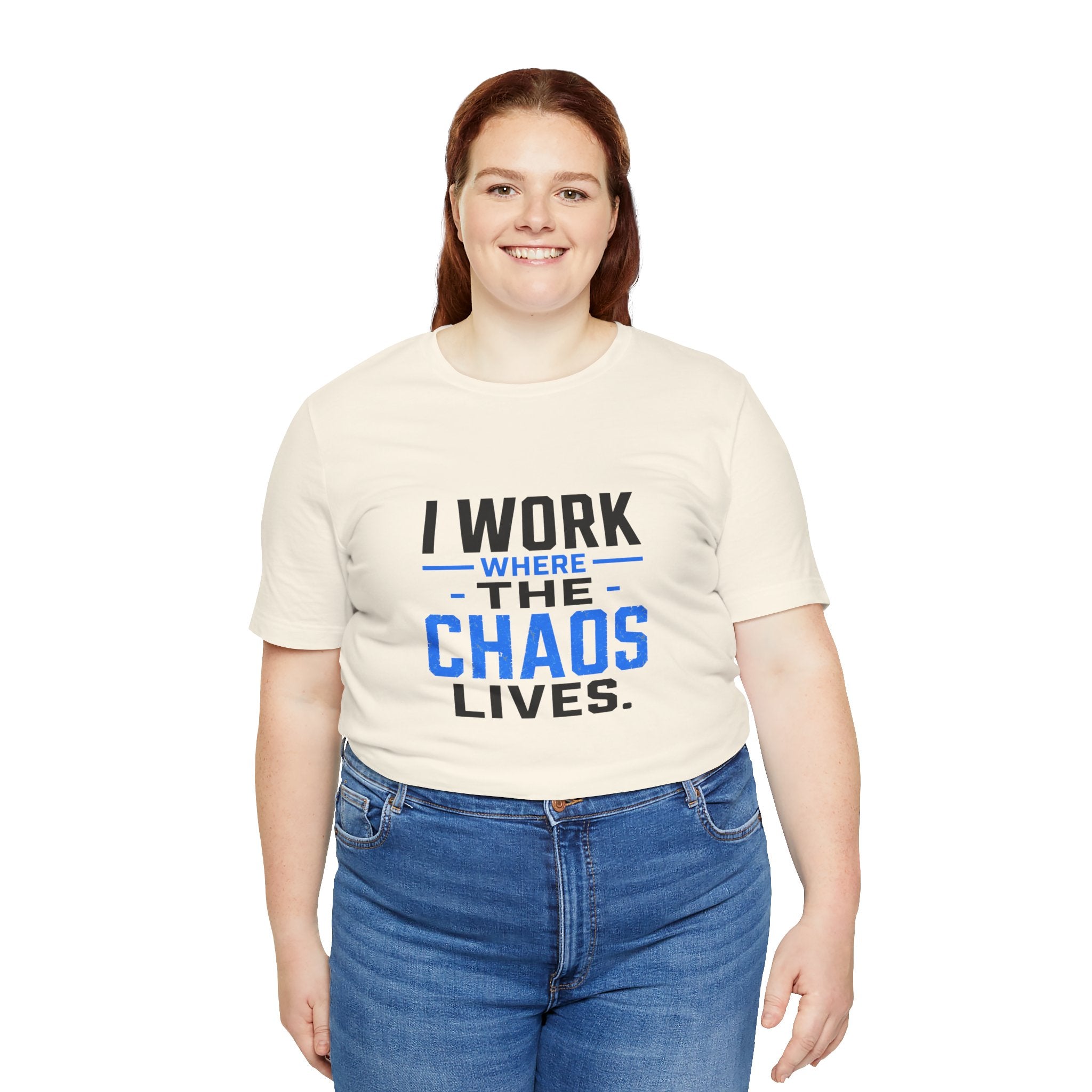 I Work Where Chaos Lives Tee