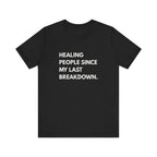 Healing Since My Last Breakdown Tee