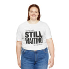 Still Waiting For My Break Tee