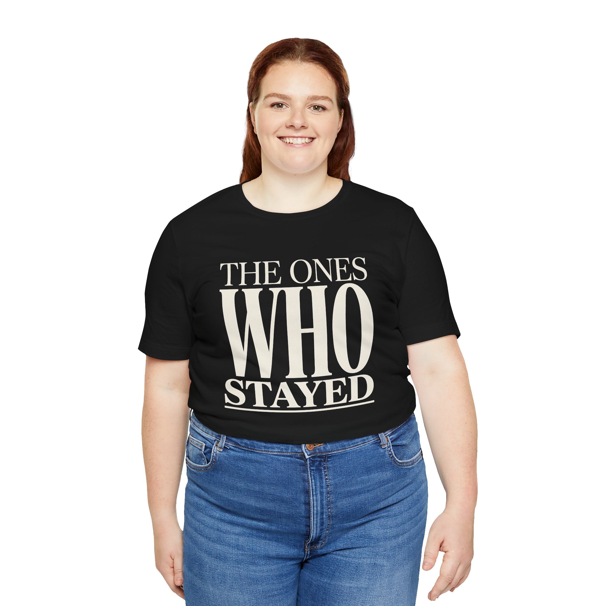 The Ones Who Stayed Tee