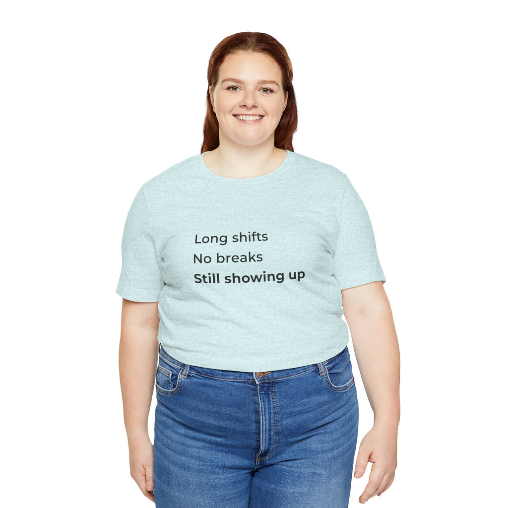 Long Shifts No Breaks Tee