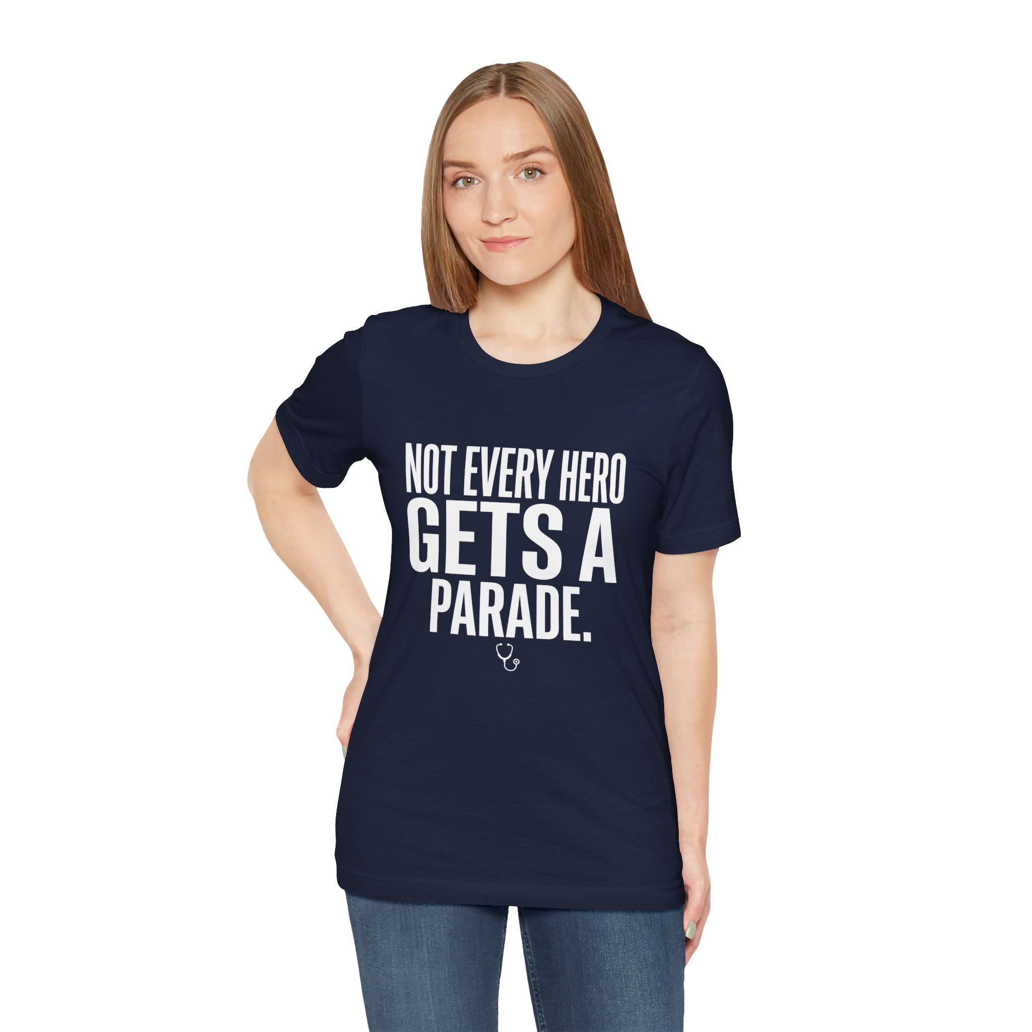 Not Every Hero Gets a Parade | Nurse Appreciation T-Shirt