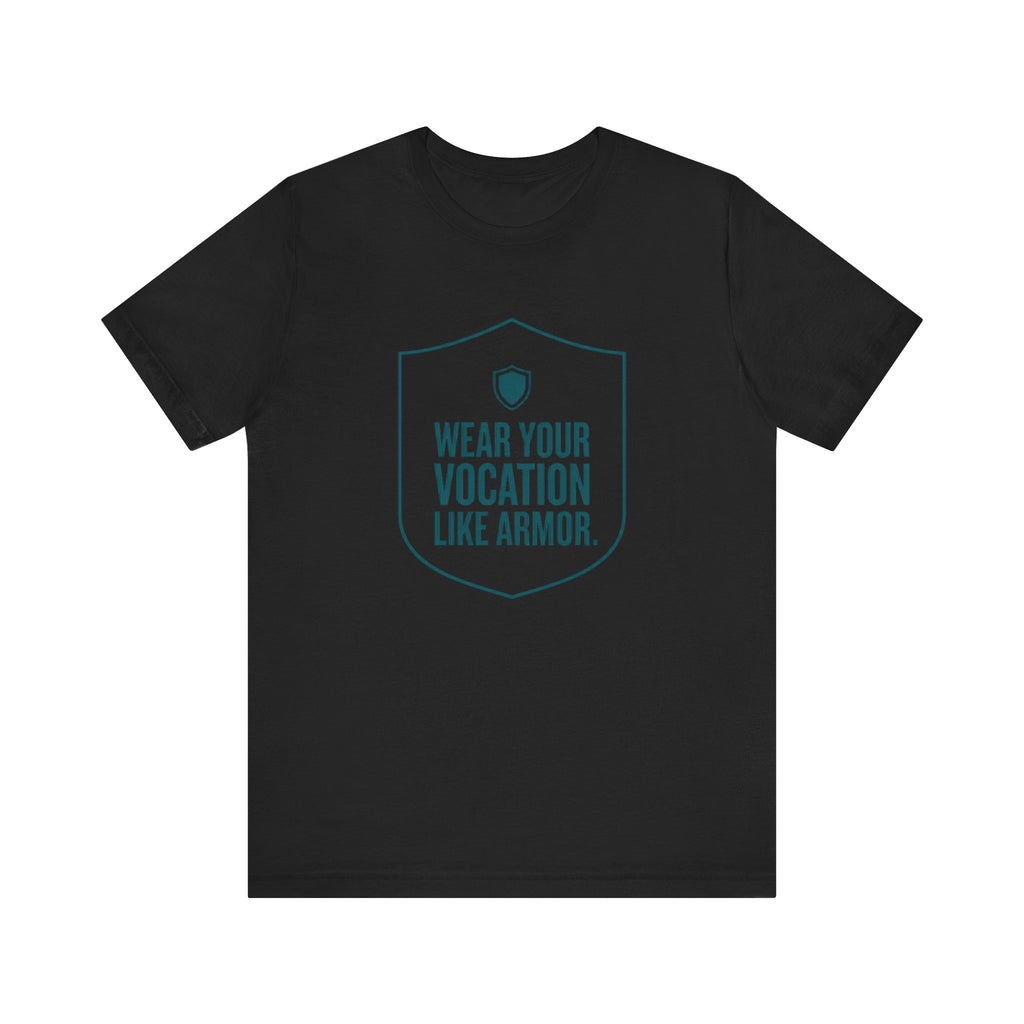 Wear Your Vocation Like Armor | Empowering Nurse T-Shirt