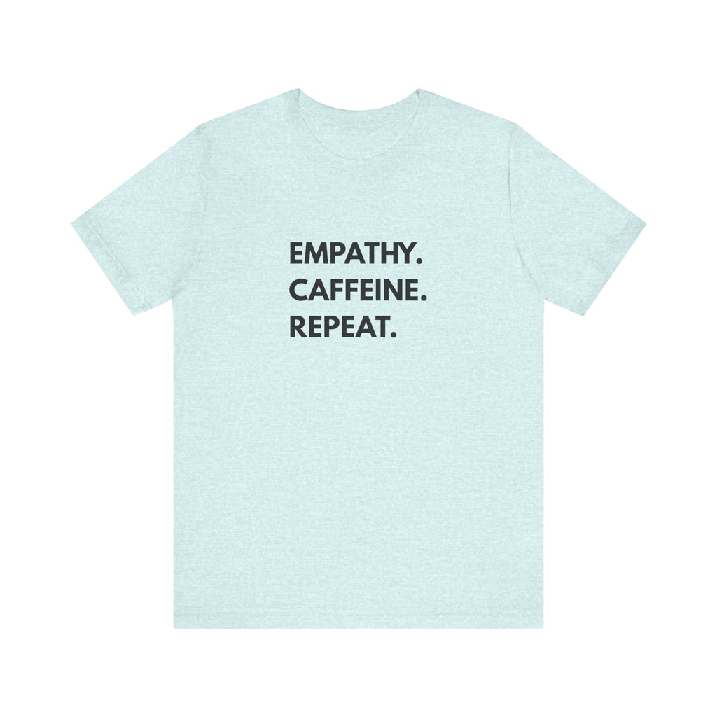 Empathy Caffeine Repeat Tee