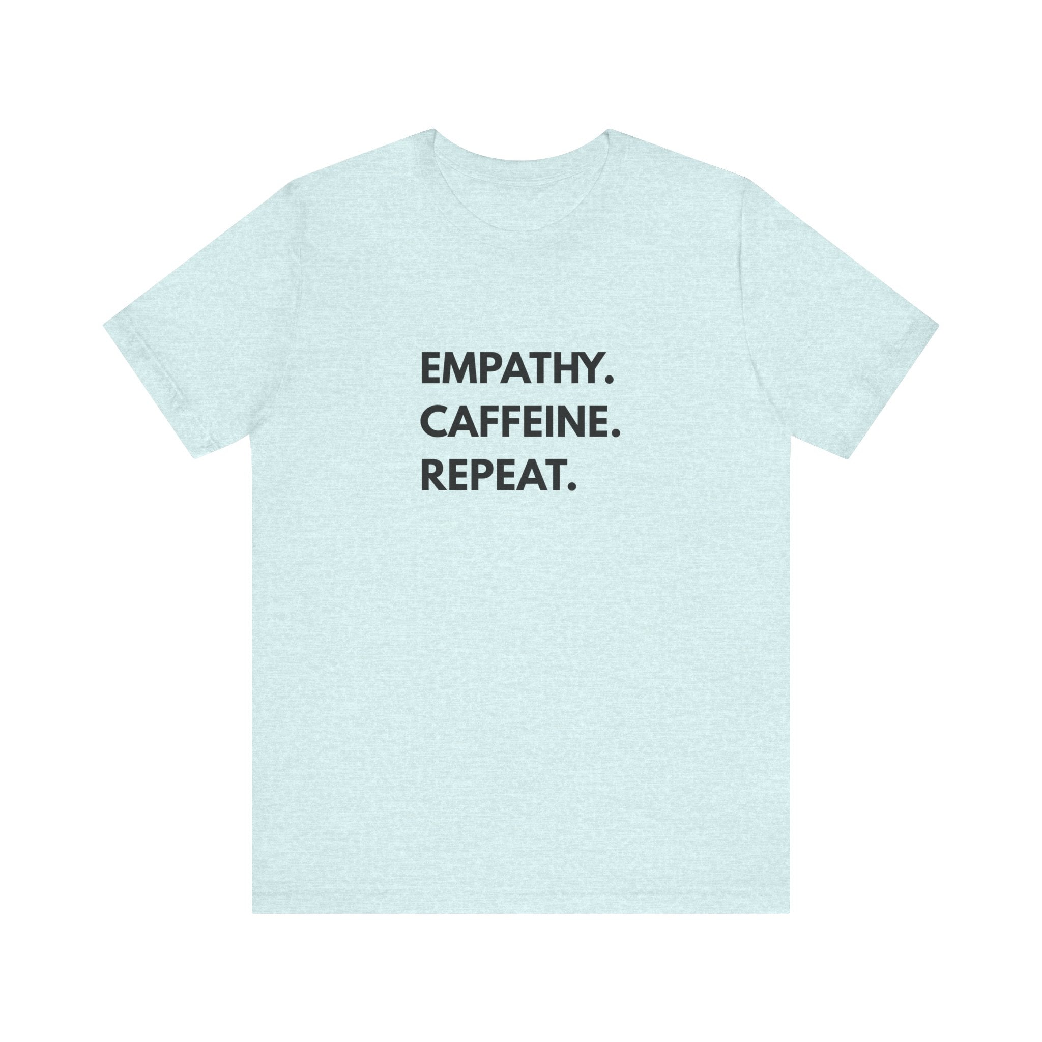 Empathy Caffeine Repeat Tee