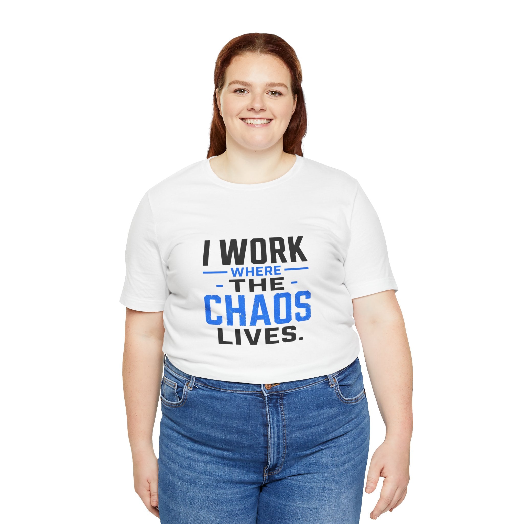 I Work Where Chaos Lives Tee
