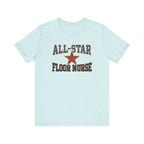 All-Star Floor Nurse | Varsity Nurse T-Shirt