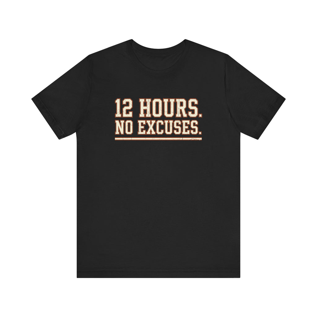 12 Hours. No Excuses. | Varsity Nurse T-Shirt