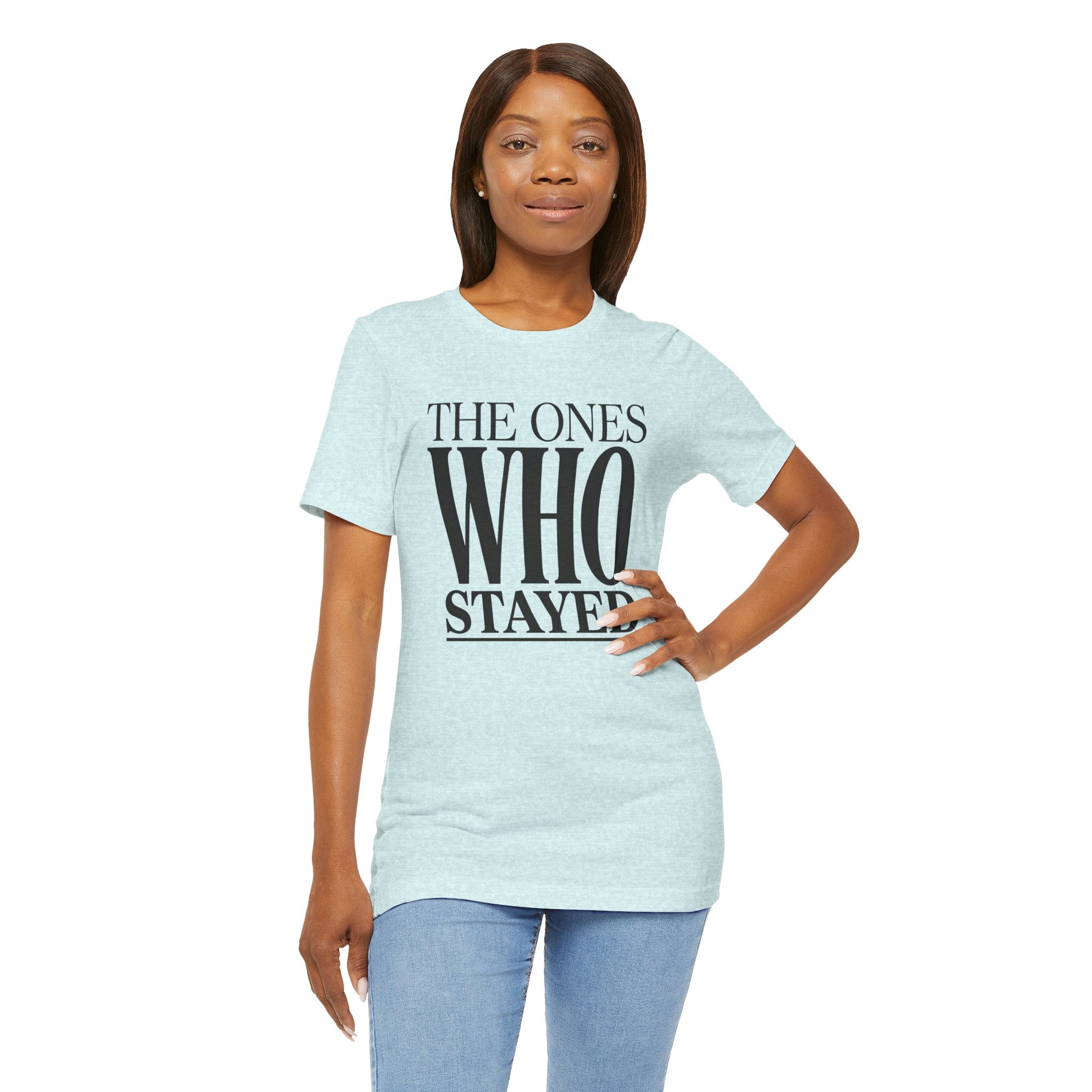 The Ones Who Stayed Tee